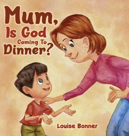 Mum, Is God Coming To Dinner?