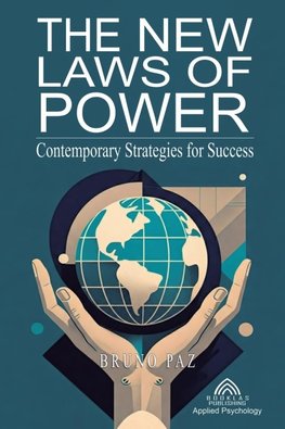 The New Laws of Power - Contemporary Strategies for Success