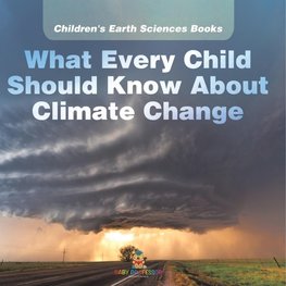 What Every Child Should Know About Climate Change | Children's Earth Sciences Books