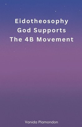 Eidotheosophy - God Supports The 4B Movement