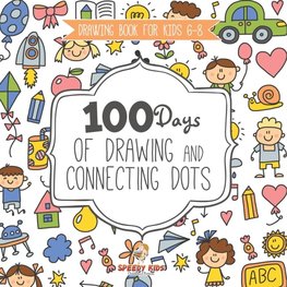 Drawing Book for Kids 6-8. 100 Days of Drawing and Connecting Dots. The One Activity Per Day Promise for Improved Mental Acuity (All Things Not Living Edition)