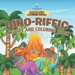 Dinosaur Coloring Books. Dino-riffic Activity and Coloring Book for Boys and Girls with Pages of How to Draw Activities for Enhanced Focus and Fine Motor Control