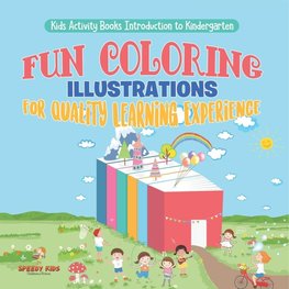 Kids Activity Books Introduction to Kindergarten. Fun Coloring Illustrations for Quality Learning Experience. Includes Dot to Dots, Shapes and Letters with Labels for Easy Reading