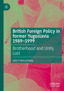 British Foreign Policy in former Yugoslavia 1989-1999