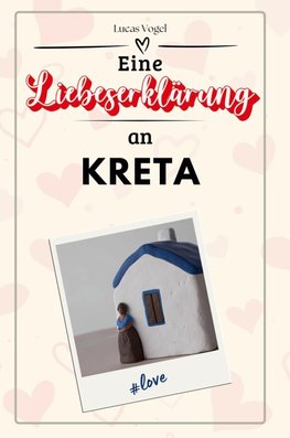 Eine Liebeserklärung an Kreta