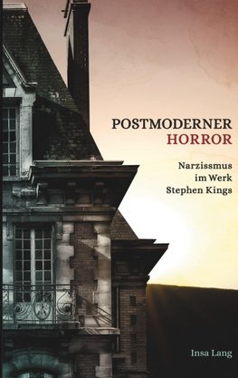 Postmoderner Horror Narzissmus im Werk Stephen Kings