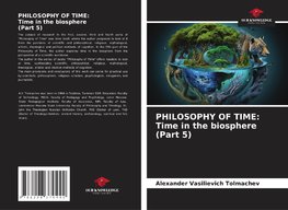 PHILOSOPHY OF TIME: Time in the biosphere (Part 5)