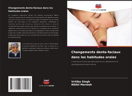 Changements dento-faciaux dans les habitudes orales