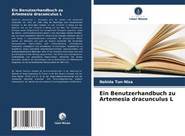 Ein Benutzerhandbuch zu Artemesia dracunculus L