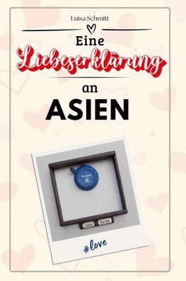 Eine Liebeserklärung an Asien