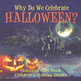 Why Do We Celebrate Halloween? Holidays Kids Book | Children's Holiday Books