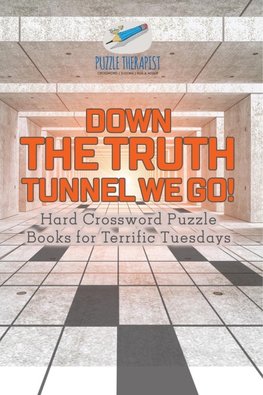 Down the Truth Tunnel We Go! | Hard Crossword Puzzle Books for Terrific Tuesdays