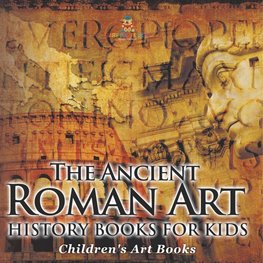 The Ancient Roman Art - Art History Books for Kids | Children's Art Books