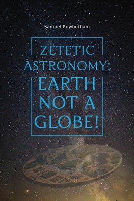 Zetetic Astronomy