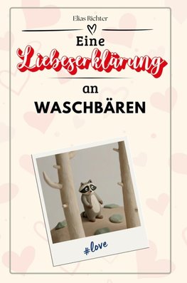 Eine Liebeserklärung an Waschbären