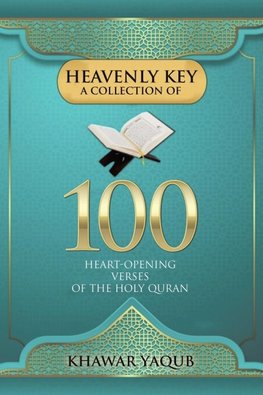 Heavenly Key A Collection of 100 Heart-opening Verses of the Holy Quran