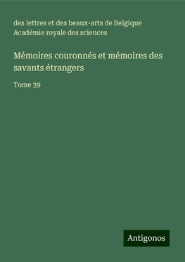 Mémoires couronnés et mémoires des savants étrangers