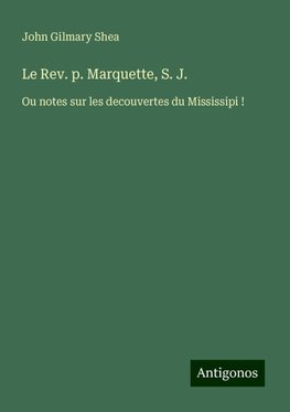 Le Rev. p. Marquette, S. J.