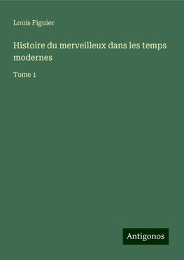 Histoire du merveilleux dans les temps modernes