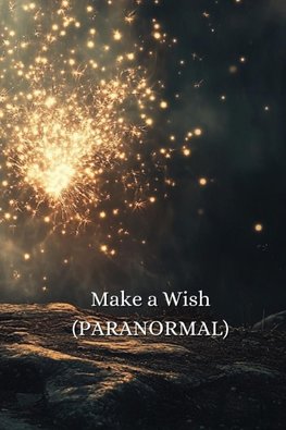 Make a wish (PARANORMAL)