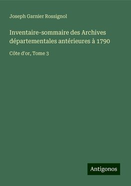 Inventaire-sommaire des Archives départementales antérieures à 1790