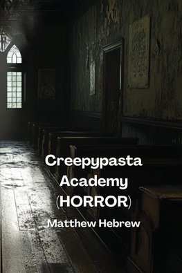 Creepypasta Academy  (HORROR)