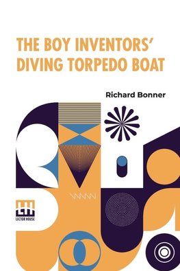 The Boy Inventors  Diving Torpedo Boat