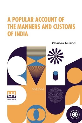 A Popular Account Of The Manners And Customs Of India