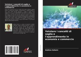 Valutare i concetti di soglia e l'apprendimento in economia e commercio