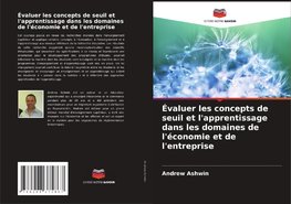 Évaluer les concepts de seuil et l'apprentissage dans les domaines de l'économie et de l'entreprise