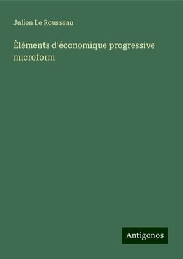 Èléments d'économique progressive microform