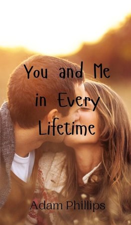 You and Me in Every Lifetime