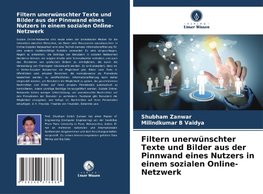 Filtern unerwünschter Texte und Bilder aus der Pinnwand eines Nutzers in einem sozialen Online-Netzwerk