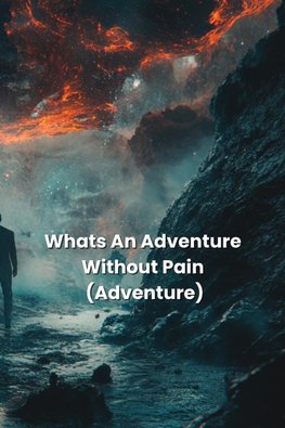 Whats An Adventure  Without Pain (Adventure)