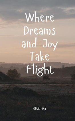 Where Dreams and Joy Take Flight