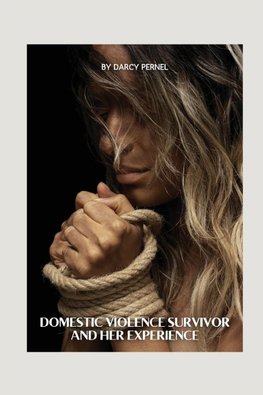 Domestic Violence Survivor and Her Experience