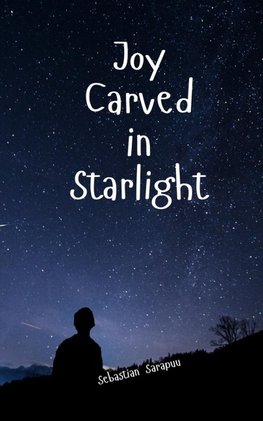 Joy Carved in Starlight