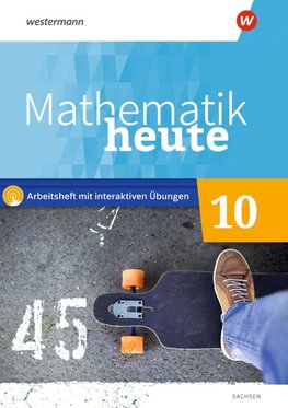 Mathematik heute 10. Arbeitsheft 10 mit interaktiven Übungen. Für Sachsen