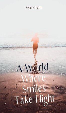 A World Where Smiles Take Flight