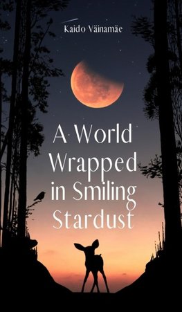 A World Wrapped in Smiling Stardust