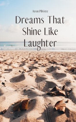 Dreams That Shine Like Laughter