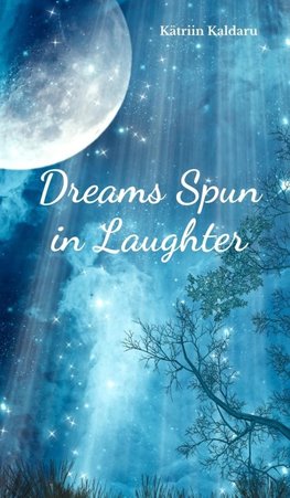 Dreams Spun in Laughter