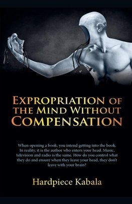 Expropriation Of The Mind Without Compensation