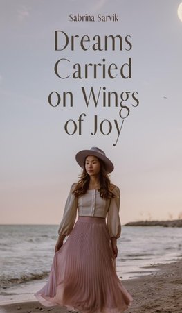 Dreams Carried on Wings of Joy