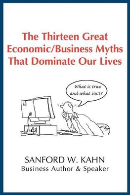 The Thirteen Great Economic/Business Myths That Dominate Our Lives