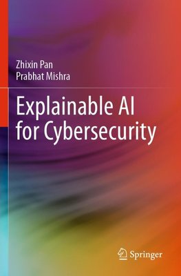 Explainable AI for Cybersecurity