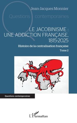 Le jacobinisme :  Une addiction française, 1815-2025