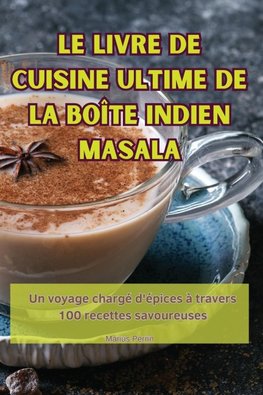 LE LIVRE DE CUISINE ULTIME DE LA BOÎTE INDIEN MASALA