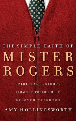 The Simple Faith of Mister Rogers