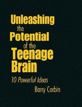 Corbin, B: Unleashing the Potential of the Teenage Brain